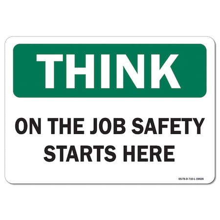 Signmission OSHA Think Sign, On The Job Safety Starts Here, 14in X 10in Aluminum, 10" W, 14" L, Landscape OS-TS-A-1014-L-19626
